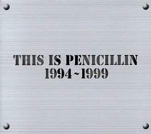THIS IS PENICILLIN 1994-1999