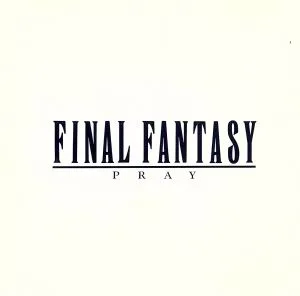 ファイナルファンタジー ヴォーカル・コレクションズⅠ -祈り-