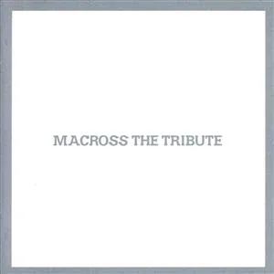 MACROSS THE TRIBUTE