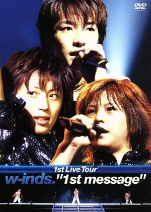 w-inds.1st Live Tour “1st message"