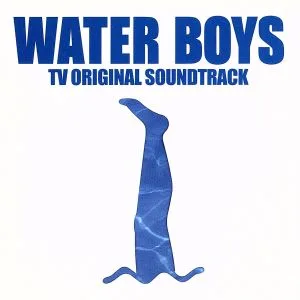 フジテレビ系ドラマ WATER BOYS TVオリジナル・サウンドトラック