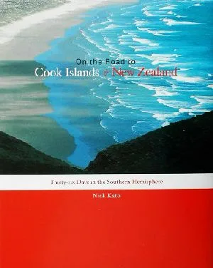 クック諸島とニュージーランドの旅 On The Road to Cock Islands & New Zealand