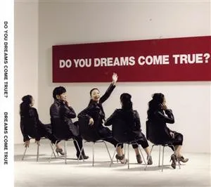 DO YOU DREAMS COME TRUE?(初回限定盤 特典DVD付)