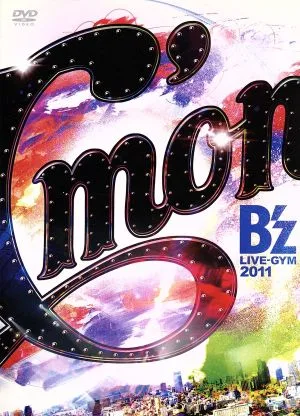 B'z LIVE-GYM 2011-C'mon-