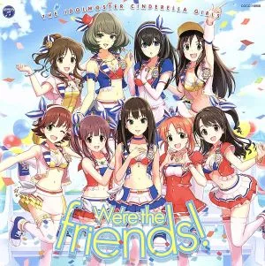 THE IDOLM@STER CINDERELLA MASTER We're the friends!