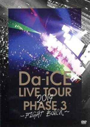 Da-iCE LIVE TOUR PHASE 3 ~FIGHT BACK