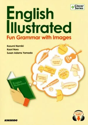 English Illustrated:Fun Grammar with Images イメージしてから学ぶ!ピクトリアル初級英文法 Clover Series