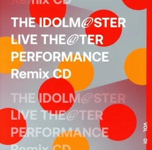 THE IDOLM@STER LIVE THE@TER PERFORMANCE Remix CD 01(受注生産限定盤)