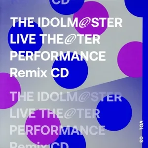 THE IDOLM@STER LIVE THE@TER PERFORMANCE Remix CD 03(受注生産限定盤)