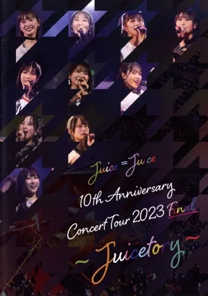 Juice=Juice 10th Anniversary Concert Tour 2023 Final ~Juicetory~
