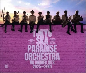 NO BORDER HITS 2025→2001 ~ベスト・オブ・東京スカパラダイスオーケストラ~