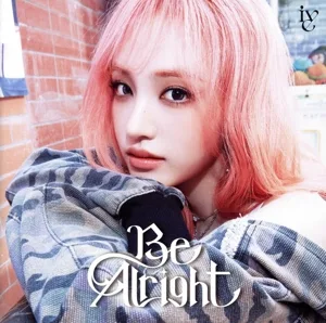 Be Alright(メンバーソロジャケット盤/LIZ ver.)