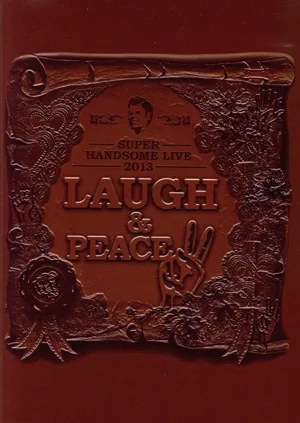SUPER HANDSOME LIVE 2013 LAUGH & PEACE