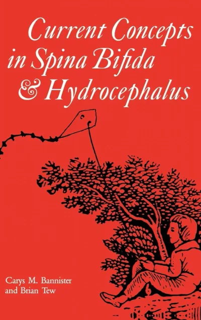 Current Concepts in Spina Bifida and Hydrocephalus (Clinics in Developmental Medicine (Mac Keith Press)) Bannister, Carys M.; T