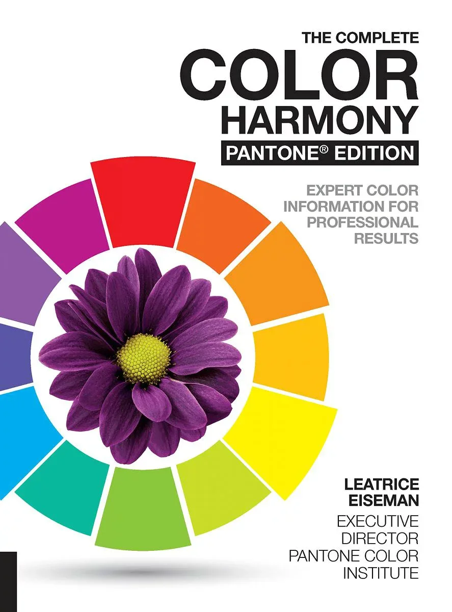 The Complete Color Harmony, Pantone Edition: New and Revised, Expert Color Information for Professional Color Results Eiseman,