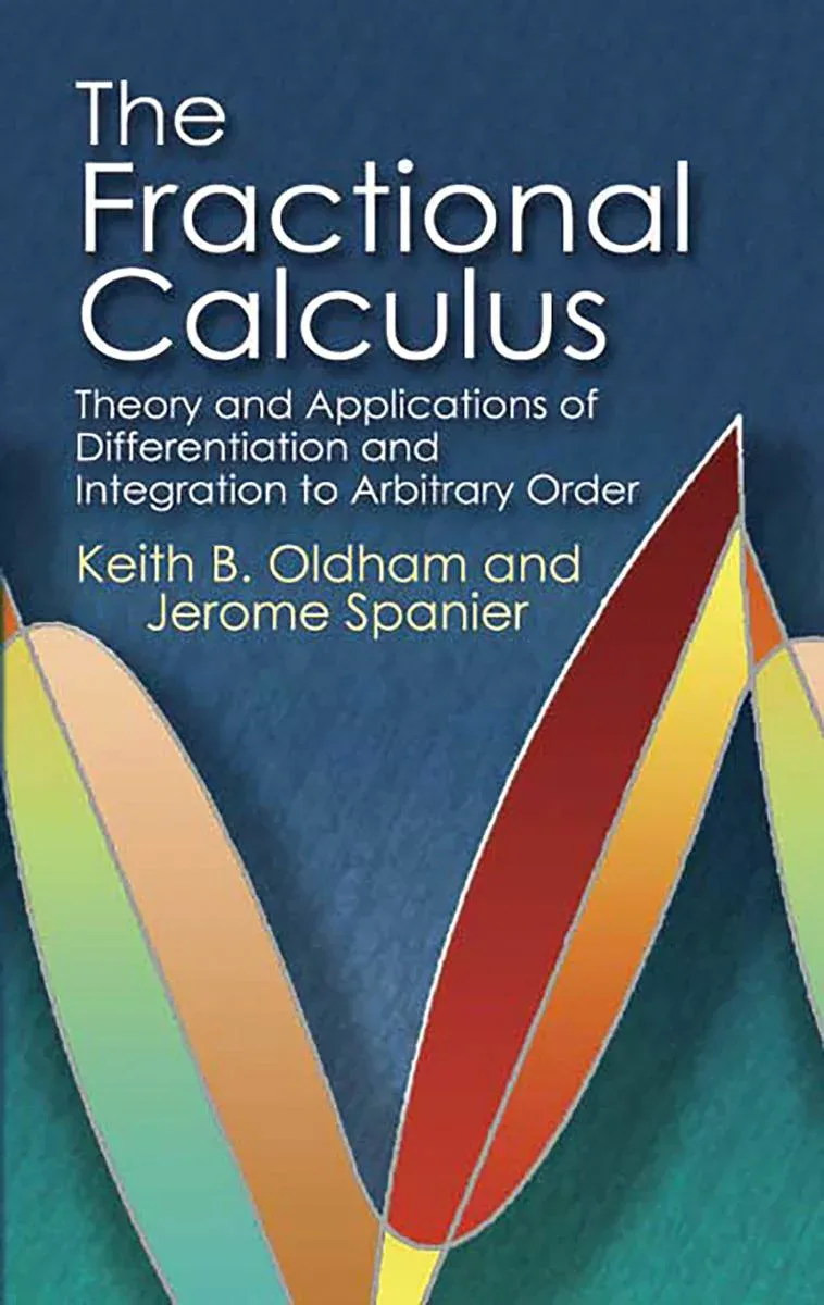 The Fractional Calculus: Theory and Applications of Differentiation and Integration to Arbitrary Order (Dover Books on Mathemat