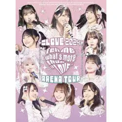 =LOVE アリーナツアー2024「Tell me what's more than "LOVE"」